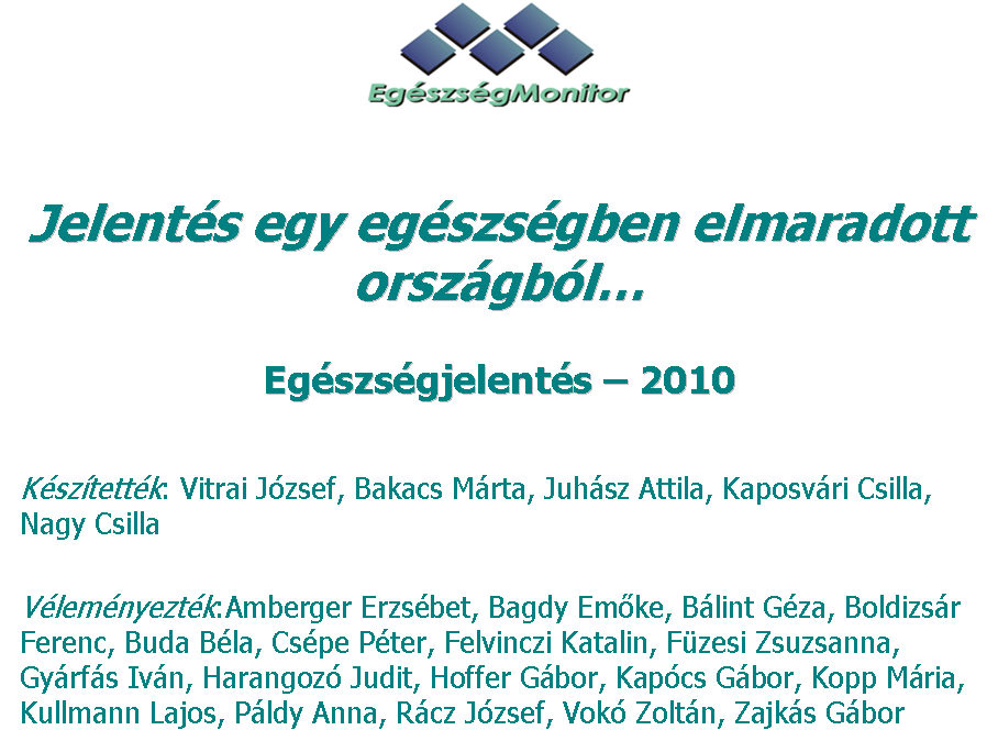 Az Egészségjelentés 2010 előadás bemutatásának indoklásához: Mielőtt arról kezdünk el részletesebben beszélni, hogy hogyan csökkenthető Magyarországon az