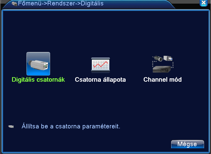 10.2 Digitális csatornák [Főmenü]-[Rendszer]-[Digitális] Digitális csatornák] [Csatorna állapota] [Channel mód] Digitális menü 10.3 Eszköz hozzáadása a CMS programhoz.