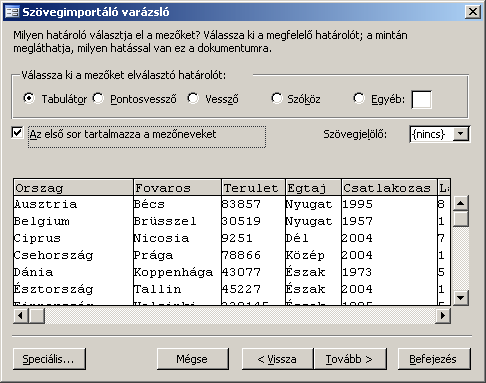 Adatok importálása szöveges fájlból 1. A Fájl menü Külső adatok átvétele menüpontban válasszuk az Importálás parancsot 2.