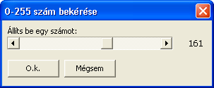egy ScrollBar segítségével beállíthatunk 0-255 közötti számot, majd az O.k. gomb megnyomásával a függvény ezt az értéket adja vissza.