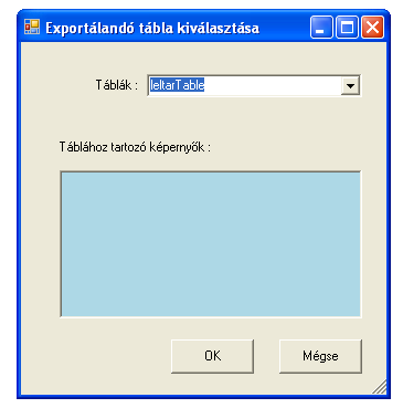 26. ábra Exportálandó tábla kiválasztása képernyő Azt is a Komponensek Tulajdonságai (Properties) ablakban lehet megadni, hogy a funkción kívül, melyik másik képernyőre navigálja a felhasználót (