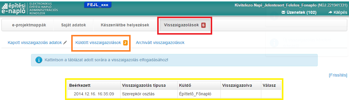 A fővállalkozó kivitelező oldalán: 5.1.: A főoldalon (belépési oldalon) válasszuk ki a Visszaigazolások, azon belül a Visszaigazolásra várók fület! 5.2.