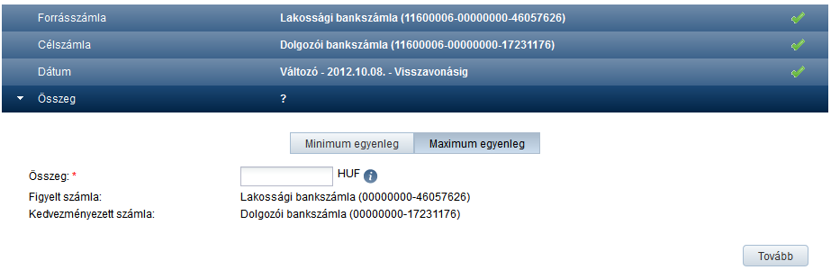 36. képernyő Forint megbízás Összeg szekció Egyszeri és fix összegű rendszeres utalás Változó összegű rendszeres utalás során kiválasztható a megbízás típusa: Minimum egyenleg figyelés vagy Maximum