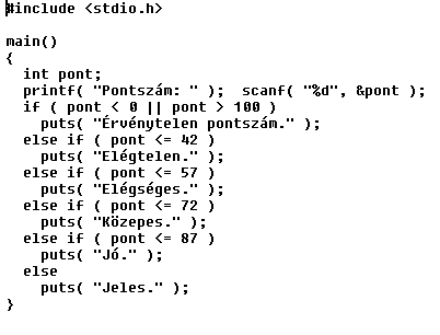 else puts( "Nem szerkeszthető háromszög a szakaszokból." ); } 5. Írjunk programot, amely értékel egy dolgozatot a rá adott pontszám alapján!