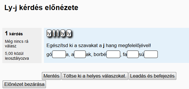 Jobb Alt+F [ Jobb Alt+G ] 1. mód - dragdrop: behúzás 2. mód - gapfill: kitöltés 3.