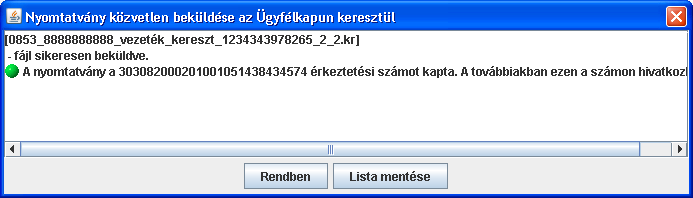 alapértelmezett internetes böngészőben megnyitja az Ügyfélkapu portál bejelentkező képernyőjét. A kért paraméterek megadása után a program megkísérli beküldeni az állományt.