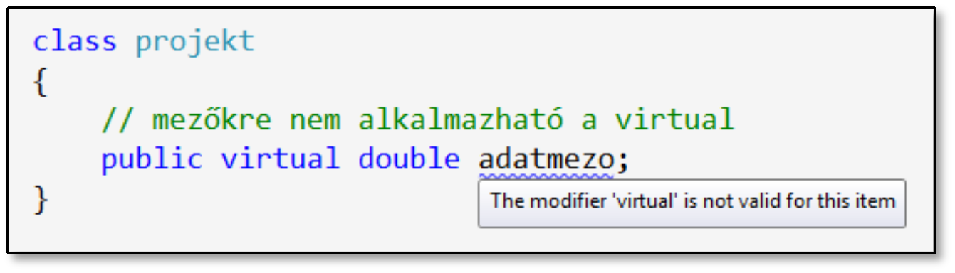 13. A virtuális metódusok 13.2. Az override egyéb szabályai A virtual + override során az alábbiakkal vannak problémák: private, mezők, osztályszintű metódusok és property-k, módosult paraméterlista.