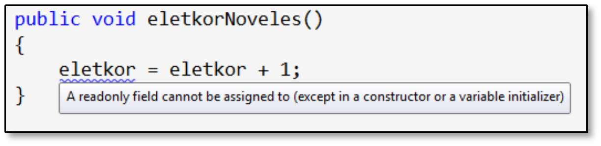 9. Konstruktorok Létezik azonban a C#-ban valódi, csak egyszer írható mező.