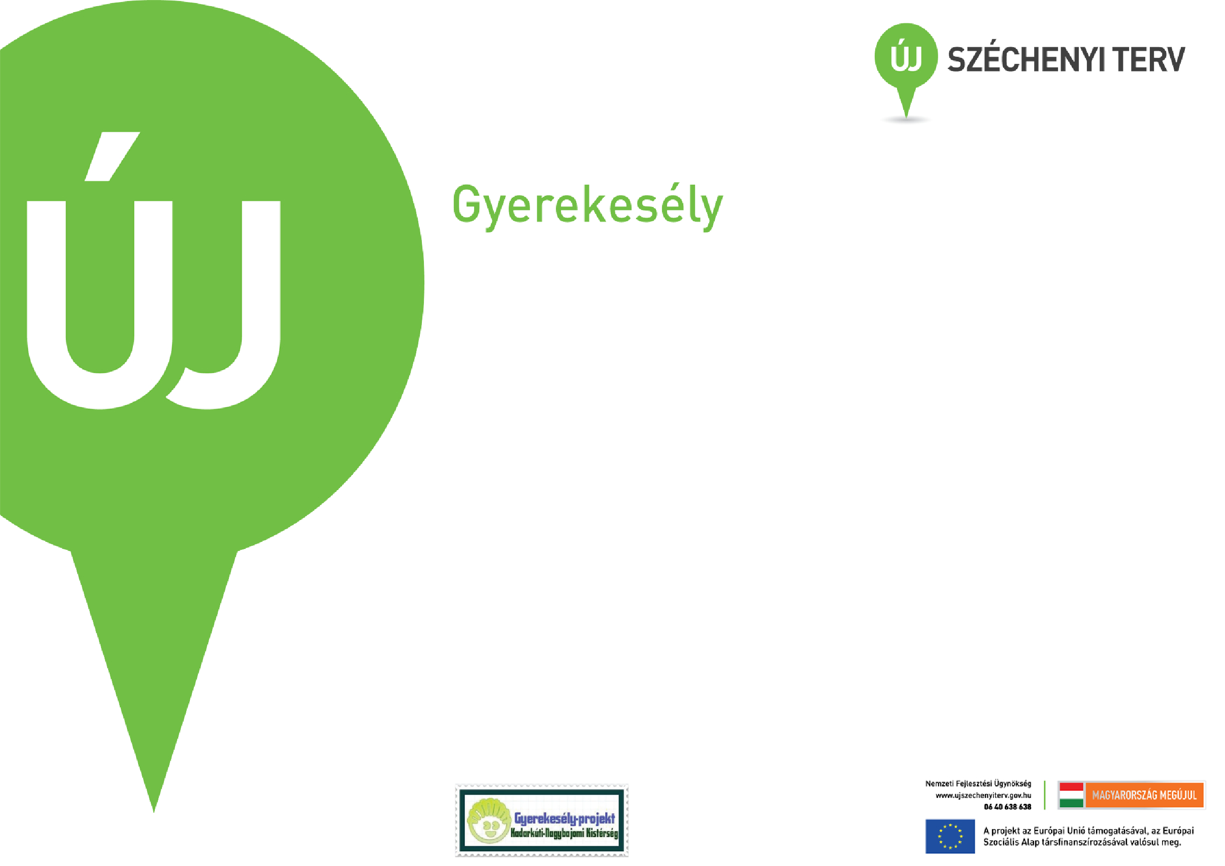 2.oldal új 2013/4 A Kadarkúti-Nagybajomi Többcélú Kistérségi Társulás és konzorciumi partnere a Római Katolikus Plébánia Hivatal Kaposfő 2013. március 1-2015. február 28.