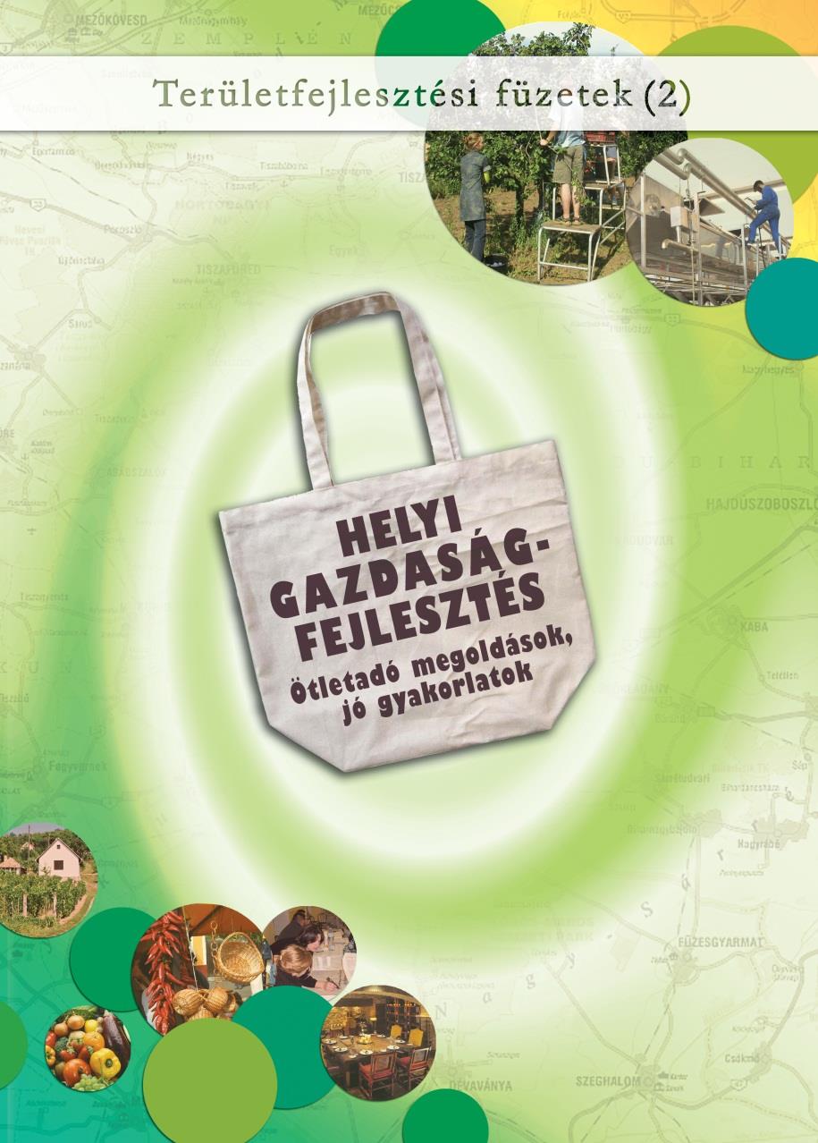 A HGF elmélete, mintaadó gyakorlatok Területfejlesztési füzetek sorozat: Helyi gazdaságfejlesztés, ötletadó megoldások, jó gyakorlatok (2008, gyakorlati segédlet, szemléleti-módszertani útmutató) a