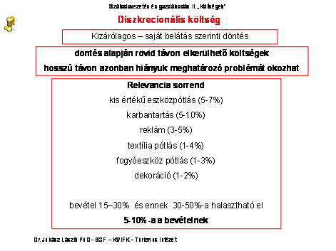 A diszkrecionális költség jellemzője, hogy minden esetben a felső vezetés, vagy a tulajdonos döntése kell, hogy legyen.