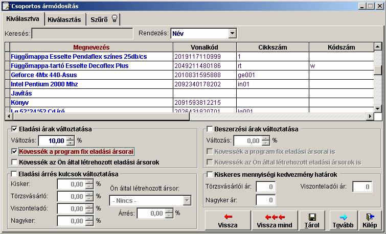 CSOPORTOS ÁRMÓDOSÍTÁS Amennyiben nem egy, hanem több termék árait akarja módosítani, ebben a menüpontban lehetőség van az árak, árrések, mennyiségi kedvezmények egységes módosítására.
