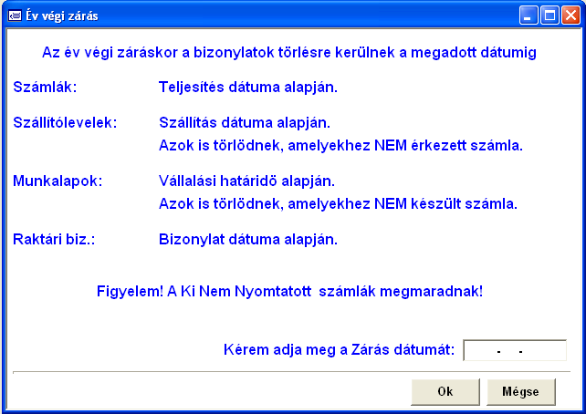 9. Év végi zárás Az év zárásakor kell indítani. De csak akkor, ha az összes bizonylat rögzítésre került. Előtte mentést kell készíteni, mivel az év zárásakor a bizonylatok törlődnek!