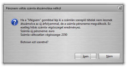 23. ábra: Figyelmeztető kérdés Mégsem gomb vagy kilépés választásakor Ha a Mégsem gomb segítségével lép ki, az az érdekes helyzet áll elő, hogy a számla nettó összege ezer marad, de a pénznem már nem