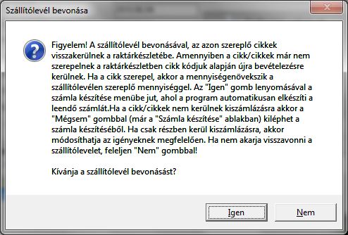 meggondolja magát és mégsem szeretné bevonni az kiválasztott szállítólevelet, akkor a Nem gombbal megszakíthatja a bevonási műveletet. 37. ábra: szállítólevél bevonása ellenőrző kérdés Mint a 37.