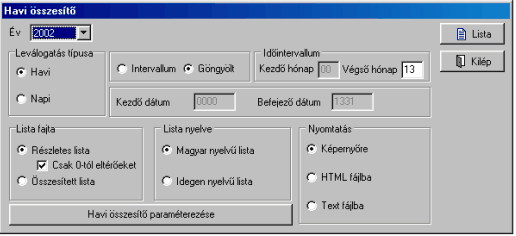 Listázás 6.2 34 Havi összesítő Ebben a menüpontban a könyvelők által legtöbbször kívánt listát állíthatjuk elő, a havi összesítőt. Ez a lista sok olyat tud amely munkánkat nagyon megkönnyítheti.