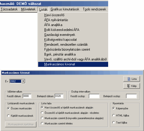 Listázás 48 A képernyőn többajta kimutatás közül választhatunk a Listázás fajtái közül: Havi összesítő megegyezik a listázási menü legelső listájával csak itt a megadott munkaszámokat láthatjuk.