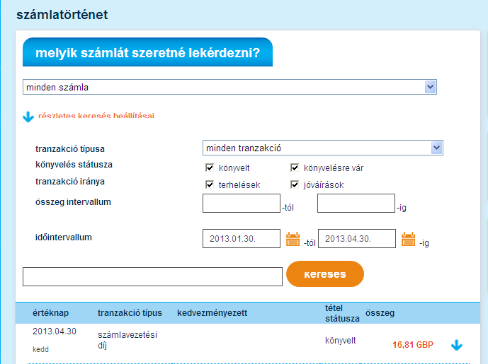 alapértelmezésben a legfrissebb 30 tétel jelenik meg a képernyőn, értéknap szerinti sorrendben, számlaszámra való szűrés nélkül. A gombra kattintva nézhet meg újabb 30 számlatörténeti tételt.