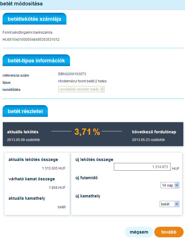 az oldalon a betétlekötés alábbi paraméterei változtathatóak: egyszeri lekötött betét esetén kizárólag az ismétlődés ismétlődő lekötött betét esetén a futamidő, az összeg ill.