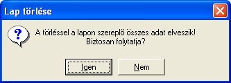 A törlés kezdeményezése során a Lap törlése figyelmeztetı üzenetben az adatvesztésre figyelmeztet a program, ezért kérjük, hogy körültekintıen járjanak el a használata során.