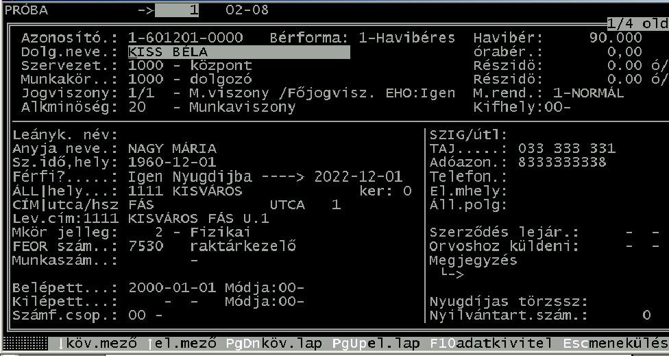 (Ha többcéges programja van lépjen be a PRÓBA nevű cégbe). Először is rögzítenünk kell a dolgozó azonosító, besorolási stb. adatait a törzsben, hogy a program is tudja kivel áll szemben!