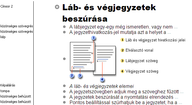 VÁZLATSZERKESZTÉS 15 tyűkombinációkkal is megjeleníthetjük Alt+Shift+n, ahol n a címsorszintnek megfelelő billentyű. Az összes szint megjelenítése megfelel az Alt+Shift+A billentyűkombinációnak.