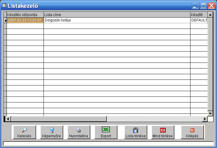 Listakezelı Az elkészített listák, kimutatások automatikusan letárolásra kerülnek, hogy ha újra szükségünk lenne ugyanarra a dokumentumra, ne kelljen újra lekérni az egész listát.