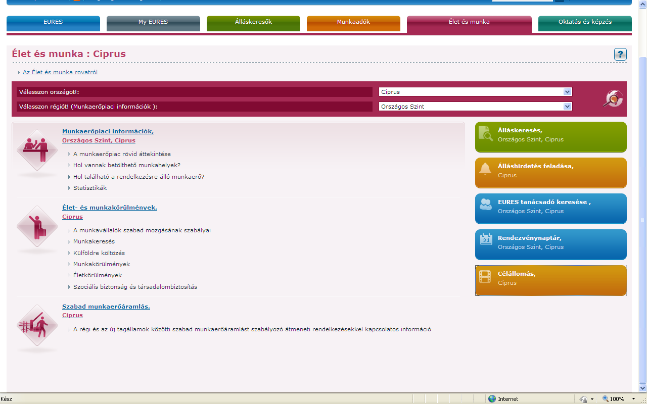 Élet és munka Ahhoz, hogy az álláskeresők és a munkáltatók jól megalapozott döntést tudjanak hozni a mobilitással kapcsolatban, gyakorlati, jogi és adminisztratív kérdésekben széleskörű információra