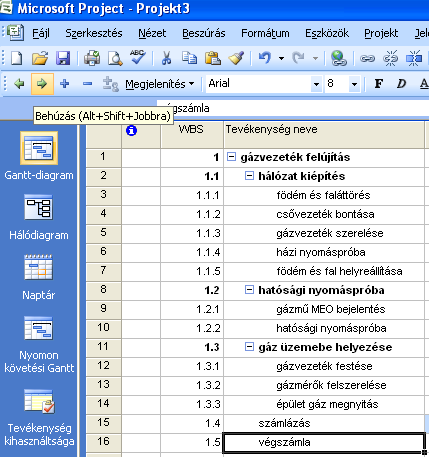 Hozzuk létre a WBS szerkezetet! (Formázás eszköztáron, vagy a Projekt/Szerkezet paranccsal) Alkalmazzuk a már jól ismert Kihúzás, Behúzás lehetıséget! Kapcsoljuk össze a tevékenységeket!