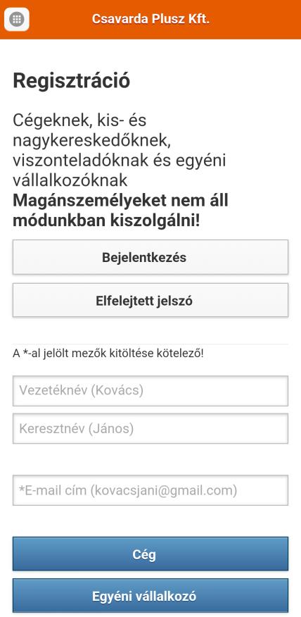 A regisztráció során a vevő adatait kell megadni: (magánszemélyek nem tudnak regisztrálni) - vezetéknév - keresztnév - e-mail cím Egyéni vállalkozó esetében: - adószám Cég esetében: -adószám -cégnév