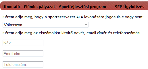 Az elszámolás elkezdése előtt a sportszervezetnek nyilatkoznia kell az ÁFA levonási jogával kapcsolatban, ugyanis a bizonylat rögzítésénél ennek megfelelően ellenőrzi a rendszer, hogy egy adott