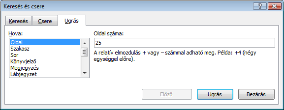 b) Csere Adjuk ki egy KEZDİLAP/SZERKESZTÉS/CSERE parancsot, vagy nyomjuk le a [Ctrl]+[H] billentyőkombinációt! Egy párbeszédablak jelenik meg: 1.