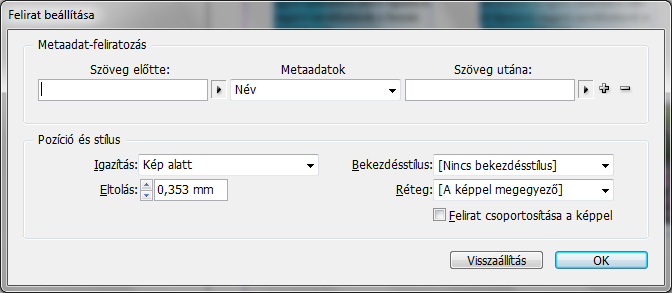 100 Az InDesign CS5 újdonságai be a felirat stílusát, helyzetét is. Ezután az Objektum / Felirat menüpont adjuk meg, hogy a felirat élő vagy statikus legyen-e. Ezt követően jelenik meg a felirat.