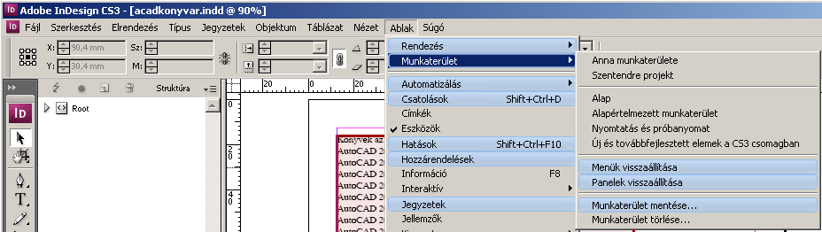 INDESIGN ALAPOK 45 meket tartalmazzák. Az elmentett személyre szabott munkaterületek szükség esetén egyszerűen betölthetők az Ablak menüből. 1-16. ábra.