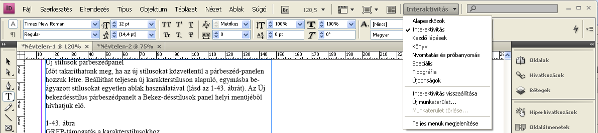 INDESIGN ALAPOK 67 1-46. ábra Feladatalapú munkaterületek Néhány előre beépített feladatalapú munkaterületből választhatunk, vagy saját elrendezésű munkaterületeket is menthetünk.