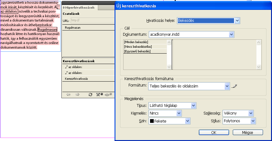 72 Az InDesign CS4 újdonságai A szövegváltozatok rétegek használata nélkül bekezdés, szó vagy akár a karakter (csak szövegobjektumok) szintjén is elrejthetők.