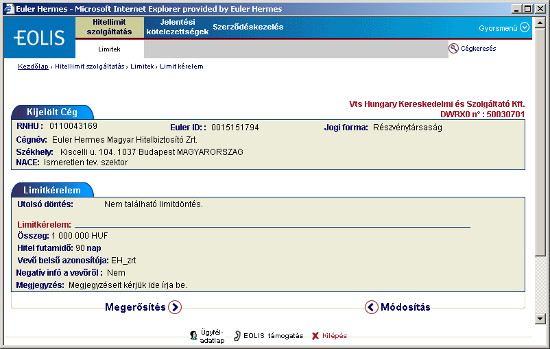 Fizetési feltétel: Vevő belső azonosítója: Amennyiben a fizetési határidő az adott cég (partner) esetében nagyobb, mint a hitelbiztosítási kötvényben rögzített Leghosszabb fizetési határidő, azt itt