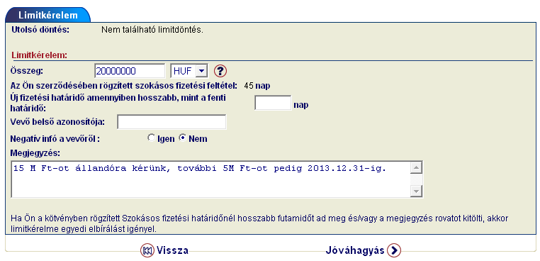 a) Automatikus limitdöntés Amennyiben a limitkérelmére az automatikus elfogadás szabályai alkalmazhatóak (vagy részben alkalmazhatóak), a rendszer azonnali választ ad a kérelmére a képernyőn, majd