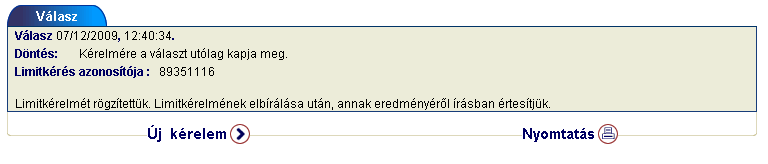 Limitigény rögzítését a rendszer visszaigazolja a képernyőn. A hivatalos hitelvizsgálói döntésről pedig írásban fogjuk tájékoztatni.