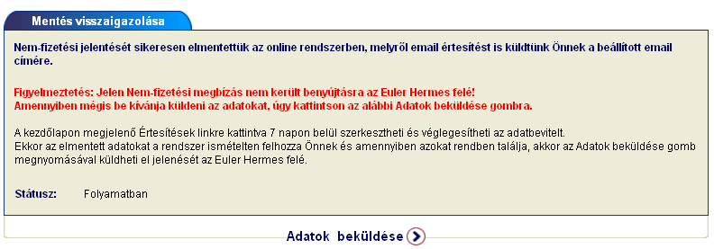 5.2.2.5 Adatok mentése későbbi adatbeküldéssel EOLIS rendszerben lehetősége van, hogy az adatokat csak elmentse, és ne küldje be azonnal az Euler Hermes felé.