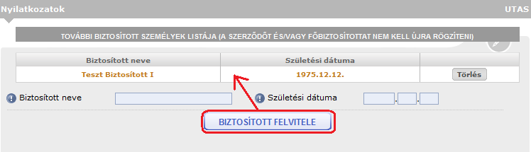 10.5.4. Nyilatkozatok A nyilatkozatok képernyőn a szerződő személyén felüli biztosítani kívánt utazók adatainak felvitele szükséges.