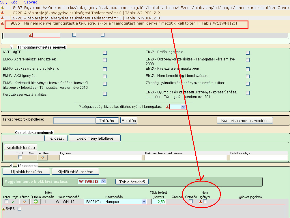 Ameddig a SAPS kockába nem tesz pipát, addig a program egy üzenetet ad: Figyelem! SAPS támogatási igényt nem jelölt. A fenti üzenet csak akkor jelenik meg, ha egyúttal az ún.