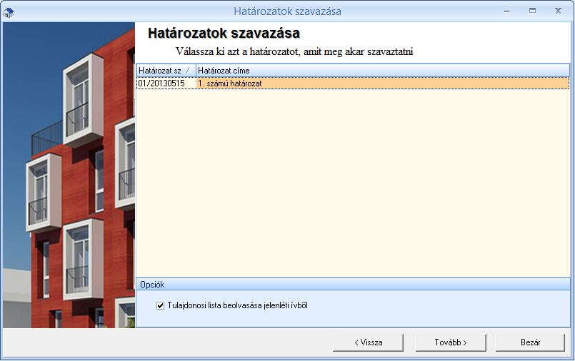 79. ábra A menüpont megnyitása után válassza ki azt a közgyűlést, ami határozatképes, majd kattintson a Tovább gombra. A program beolvassa az elmentett határozatokat.