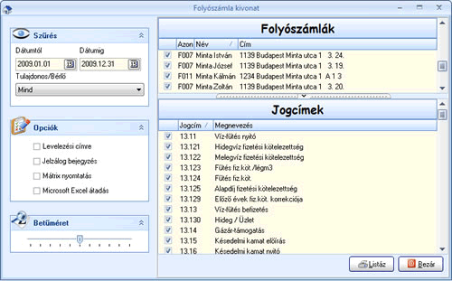 Folyószámla kivonat 53. ábra Ha egy olyan listát kell szolgáltatnunk, amin a tulajdonosok/bérlők aktuális tartozása és túlfizetése van, akkor válasszuk a Folyószámla kivonat listát.