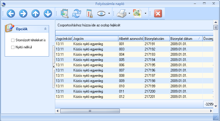 Folyószámla napló 56. ábra A folyószámla napló tételesen tartalmazza a folyószámlákra előírt kötelezettségeket, nyitó értékeket és befizetéseket.