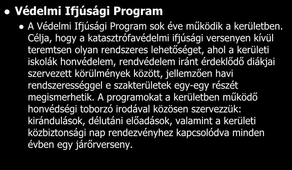 XII. kerület Védelmi Ifjúsági Program A Védelmi Ifjúsági Program sok éve működik a kerületben.