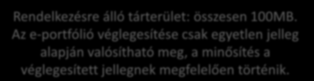 Az e-portfólió jellegének kiválasztása Rendelkezésre álló tárterület: összesen 100MB.