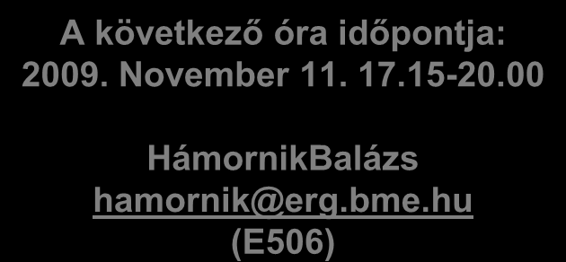 Köszönöm a figyelmet! A következő óra időpontja: 2009.