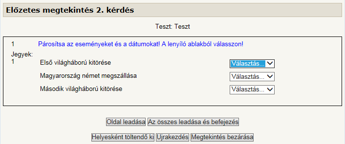 40. ábra Nézzünk egy példát. A szerző a következő kérdést készítette el. Párosítsa az eseményeket és a dátumokat! A lenyíló ablakból válasszon!