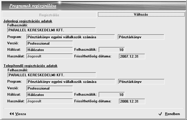 Válassza az {Igen} kapcsolót! A másik esetben a regisztráció a Karbantartás / Regisztráció menüponton keresztül végezhető e.